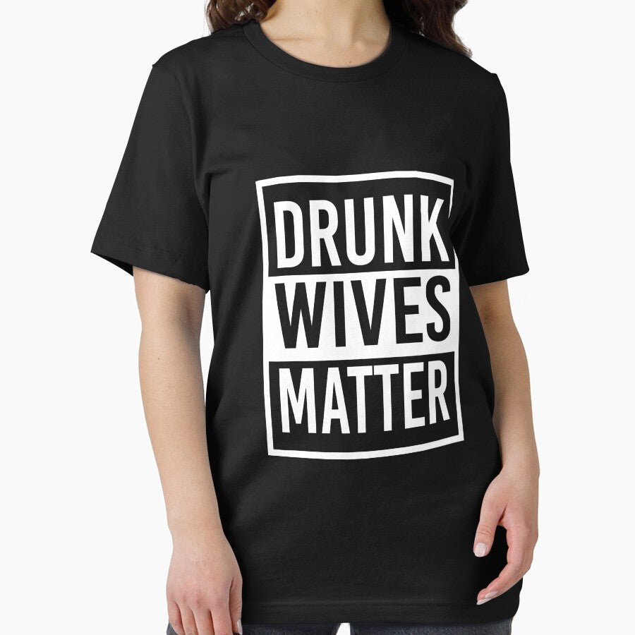 Drunk Wives Matter T shirt by Mill8ion