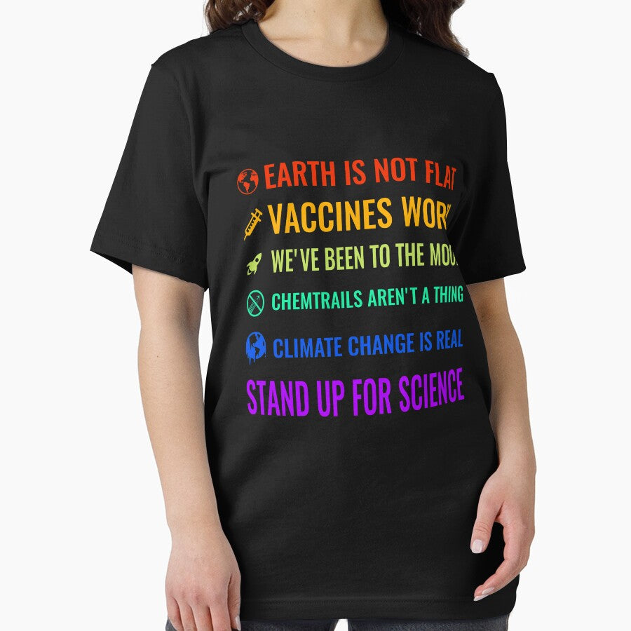 Earth is not flat! Vaccines work! We've been to the moon! Chemtrails aren't a thing! Climate change is real! Stand up for science! by nabla