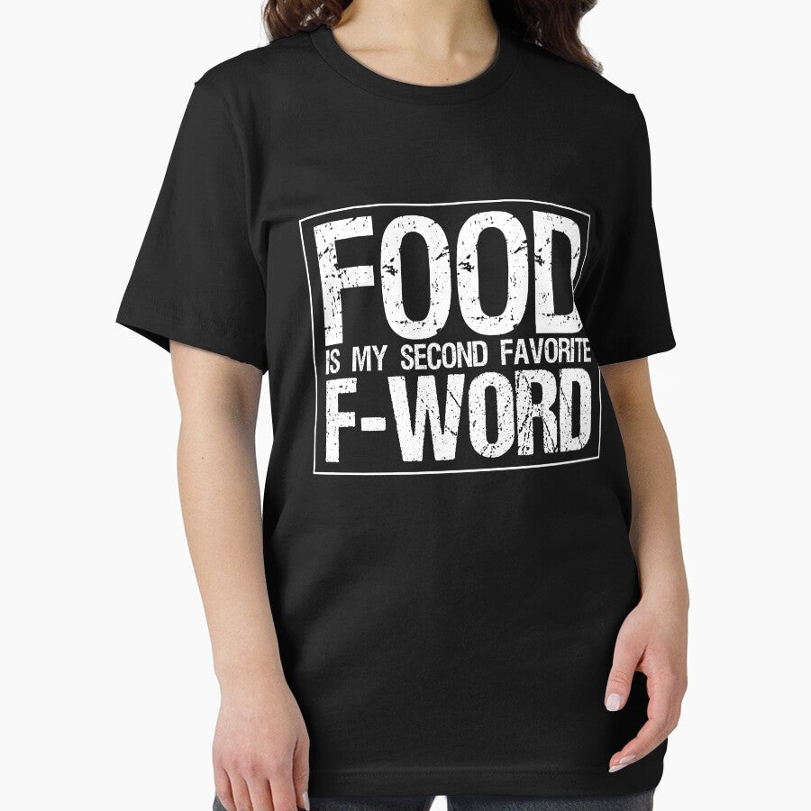 Food Is My Second F Word T-shirt by 3familyllc