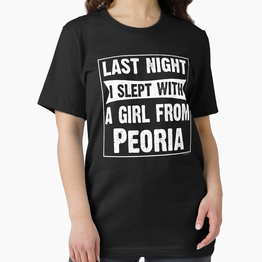 Last Night I Slept With Girl From Peoria. Funny Gift by CoolApparelShop