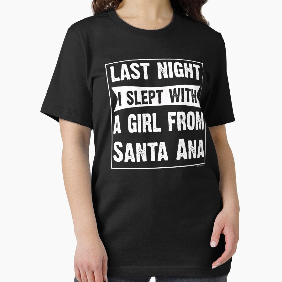 Last Night I Slept With Girl From Santa Ana. Funny Gift by CoolApparelShop