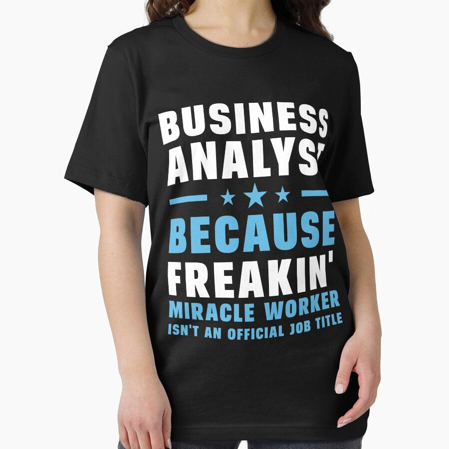 Business Analyst Because Freakin' Miracle Worker Isn't An Official Job Title by berryferro
