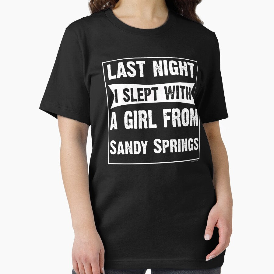 Last Night I Slept With Girl From Sandy Springs. Funny Gift by CoolApparelShop