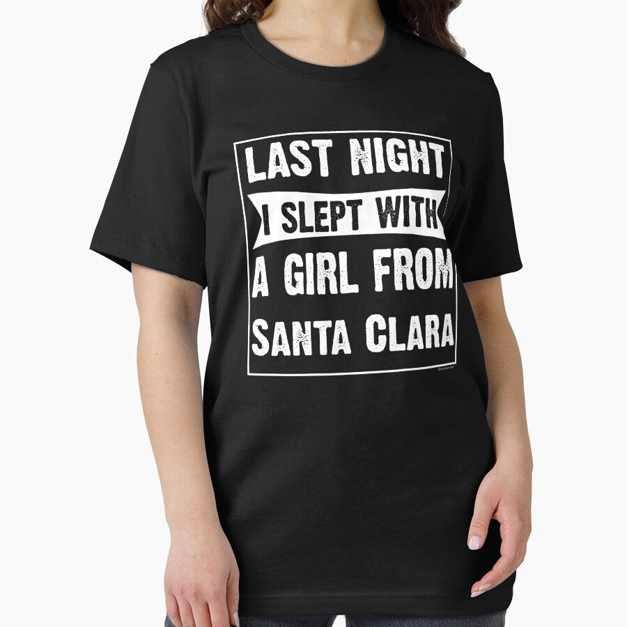Last Night I Slept With Girl From Santa Clara. Funny Gift by CoolApparelShop