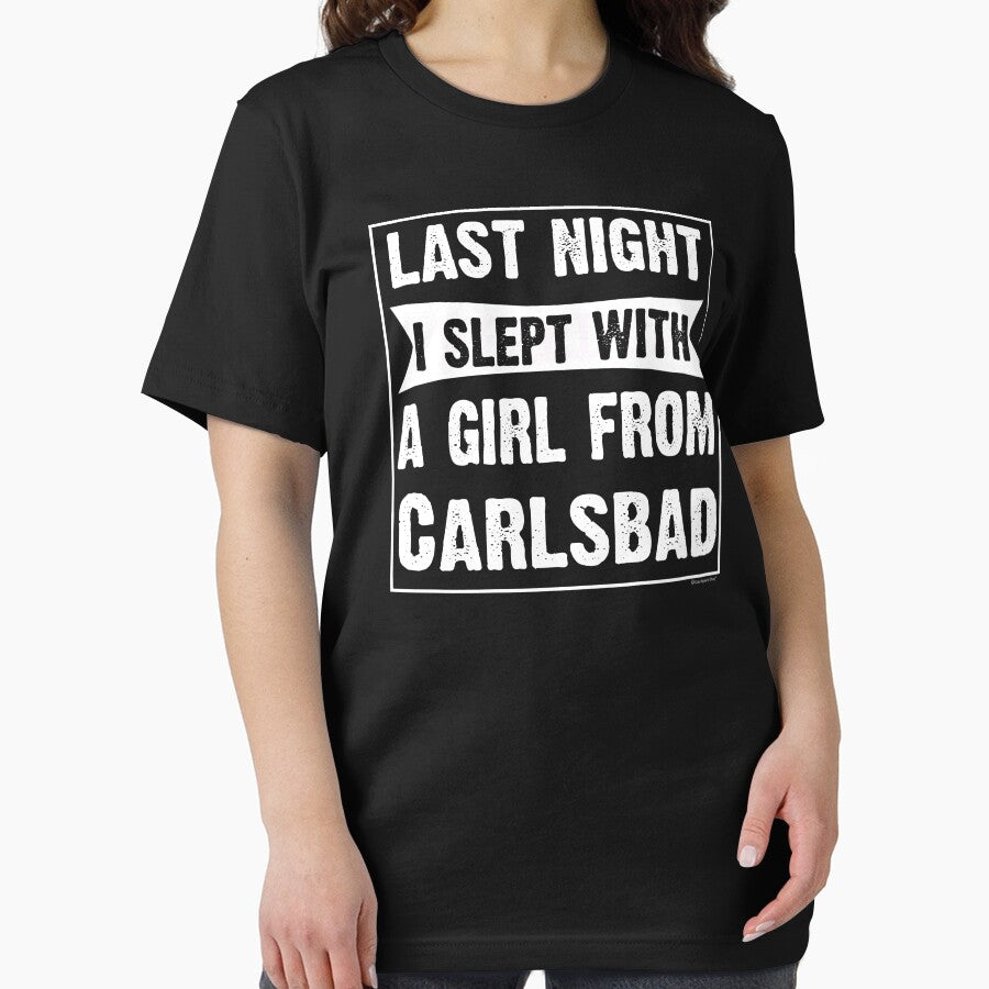 Last Night I Slept With Girl From Carlsbad. Funny Gift by CoolApparelShop