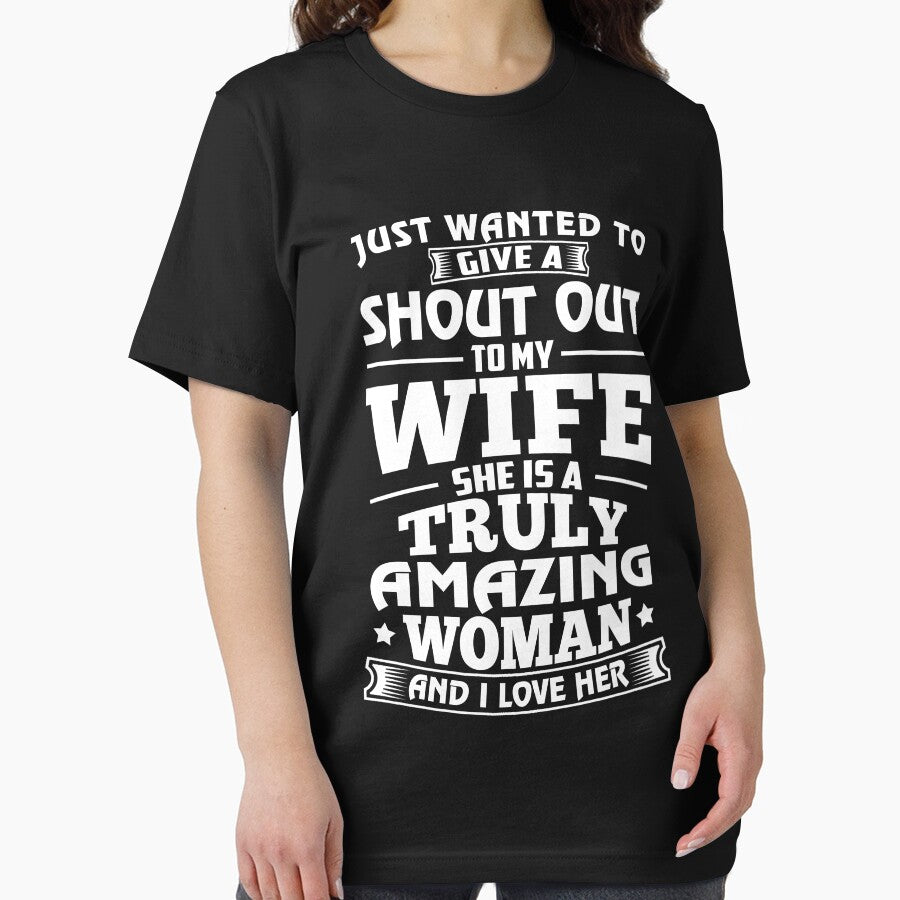 Shout Out To My Wife She Is A Truly Amazing Woman And I Love Her T-Shirt by Leevinstee