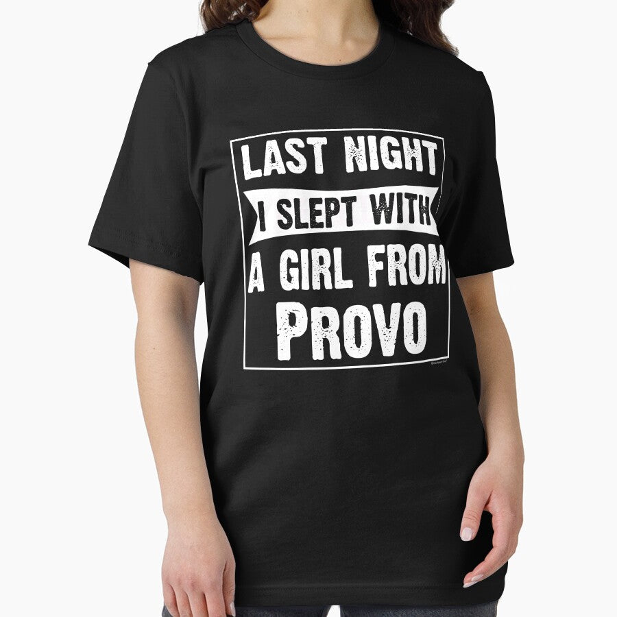 Last Night I Slept With Girl From Provo. Funny Gift by CoolApparelShop