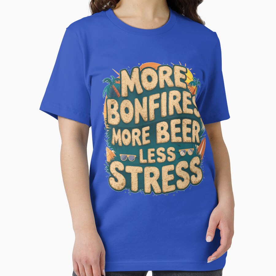 More Bonfires More Beer Less Stress by IWANNAIGUANA