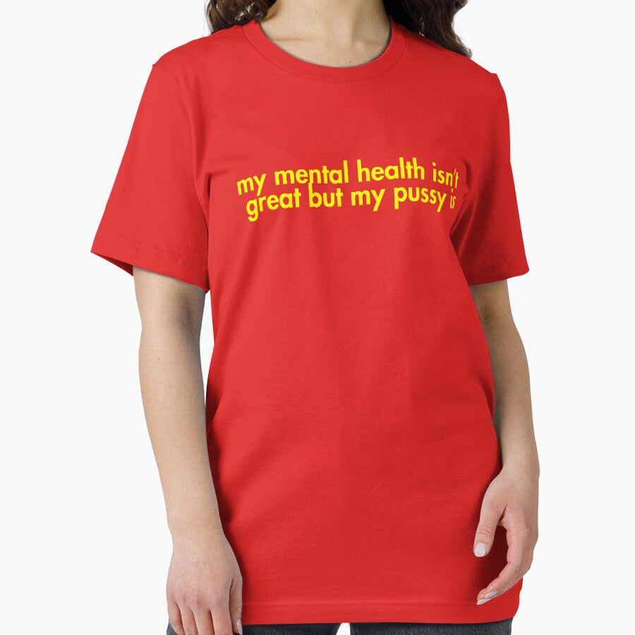 My Mental Health Isn’t Great But My Pussy Is by AMICO77