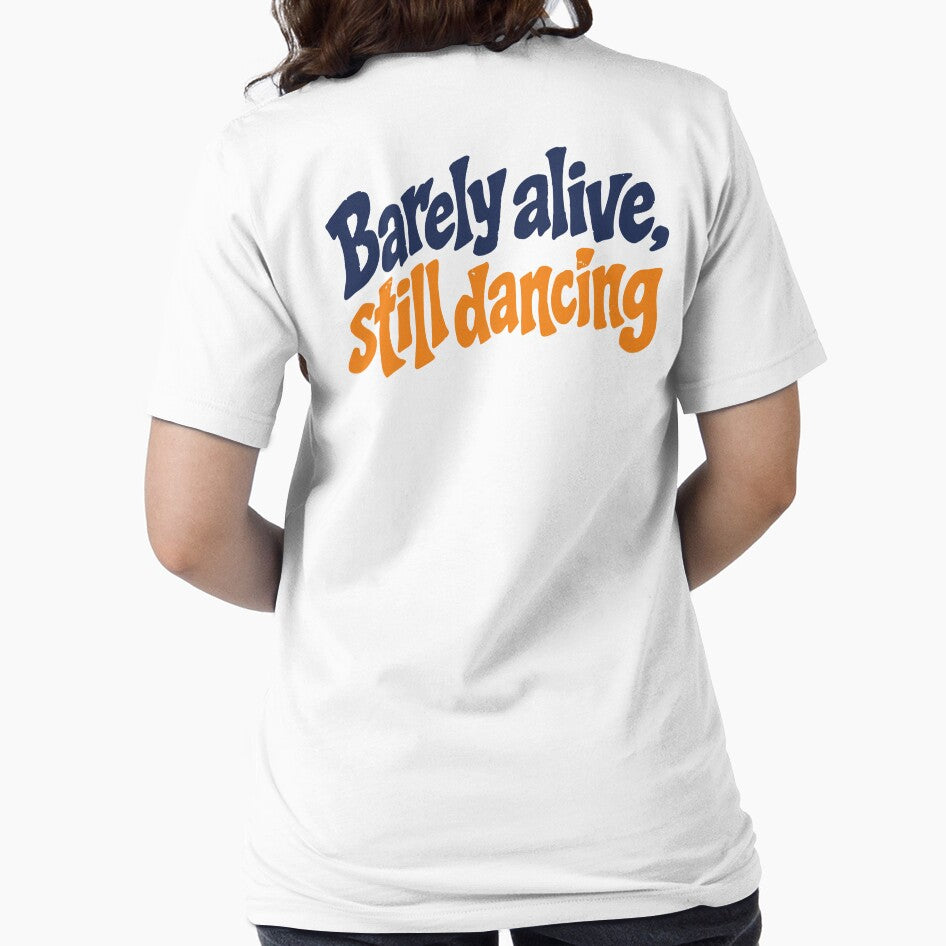 Barely Alive Still Dancing Funny Festival Shirt Rave Humor Concert Outfit Party Tee by Tattee