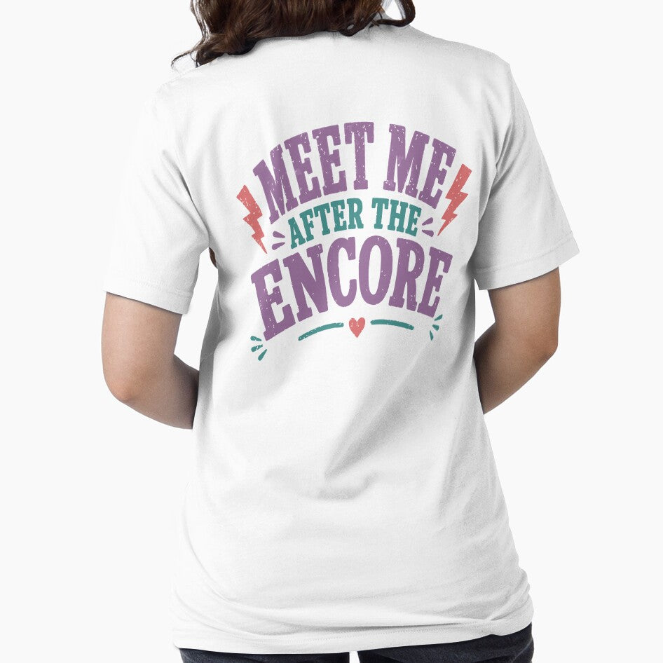 Meet Me After the Encore – Funny Concert & Festival Lover Design by Tattee
