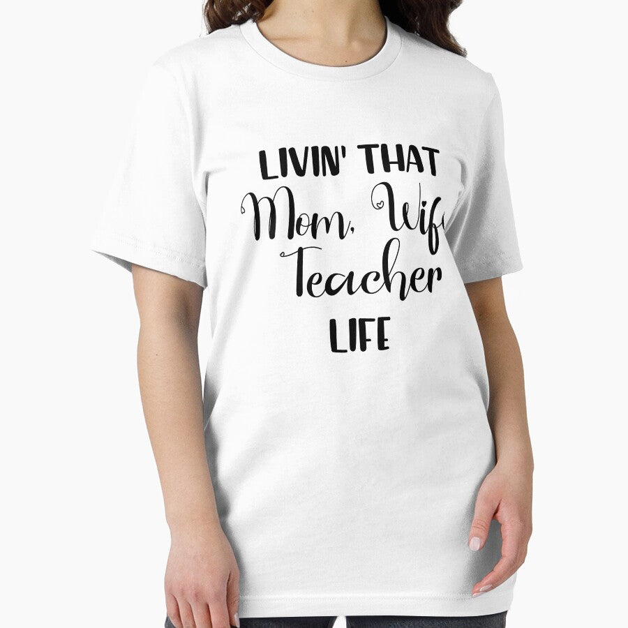 Livin That Mom, Wife, Teacher Life T-Shirt, Gift For Teachers by Cooltees4u1