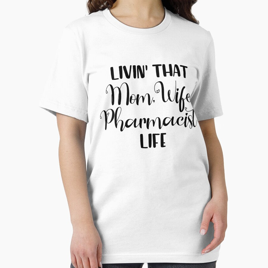 Livin That Mom, Wife, Pharmacist Life T-Shirt by Cooltees4u1