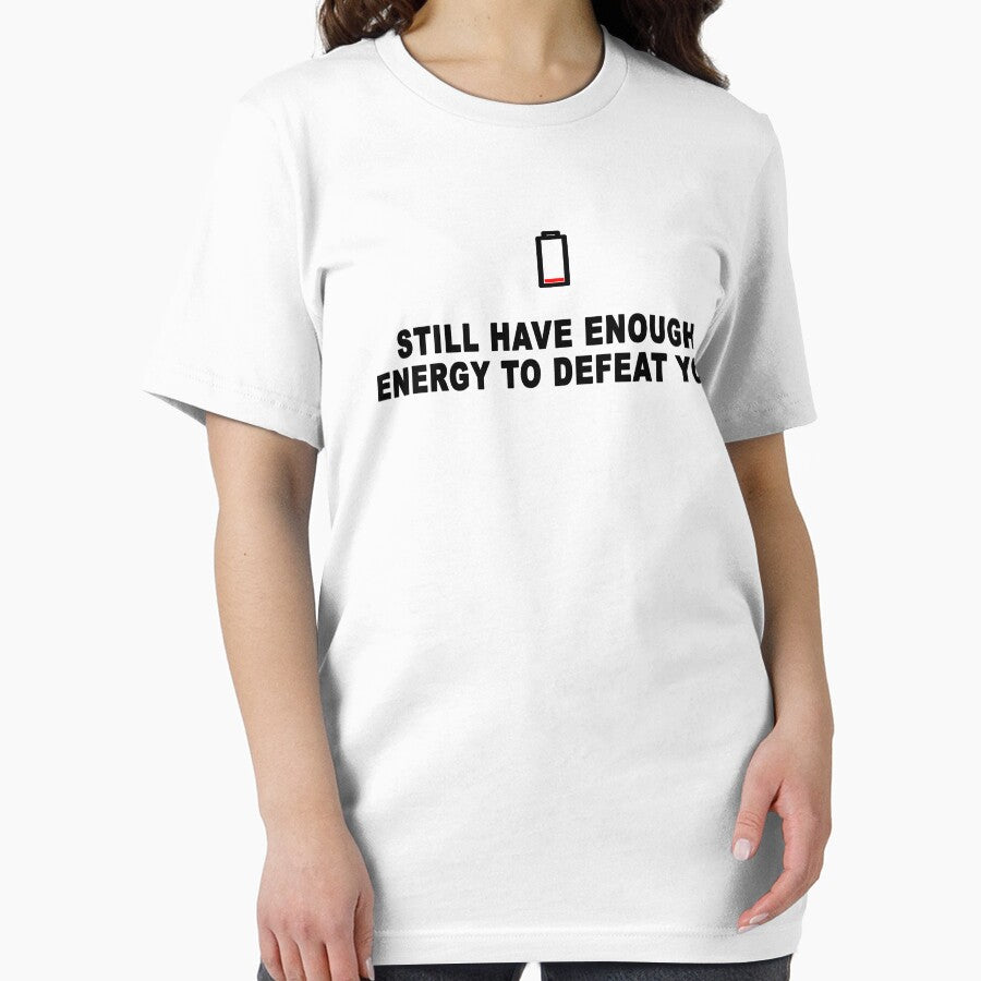 Still have enough energy to defeat you in white by Roy Store