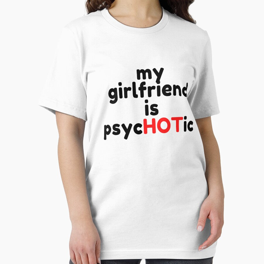 Girlfriend Is Psychotic by WorldPrintTees