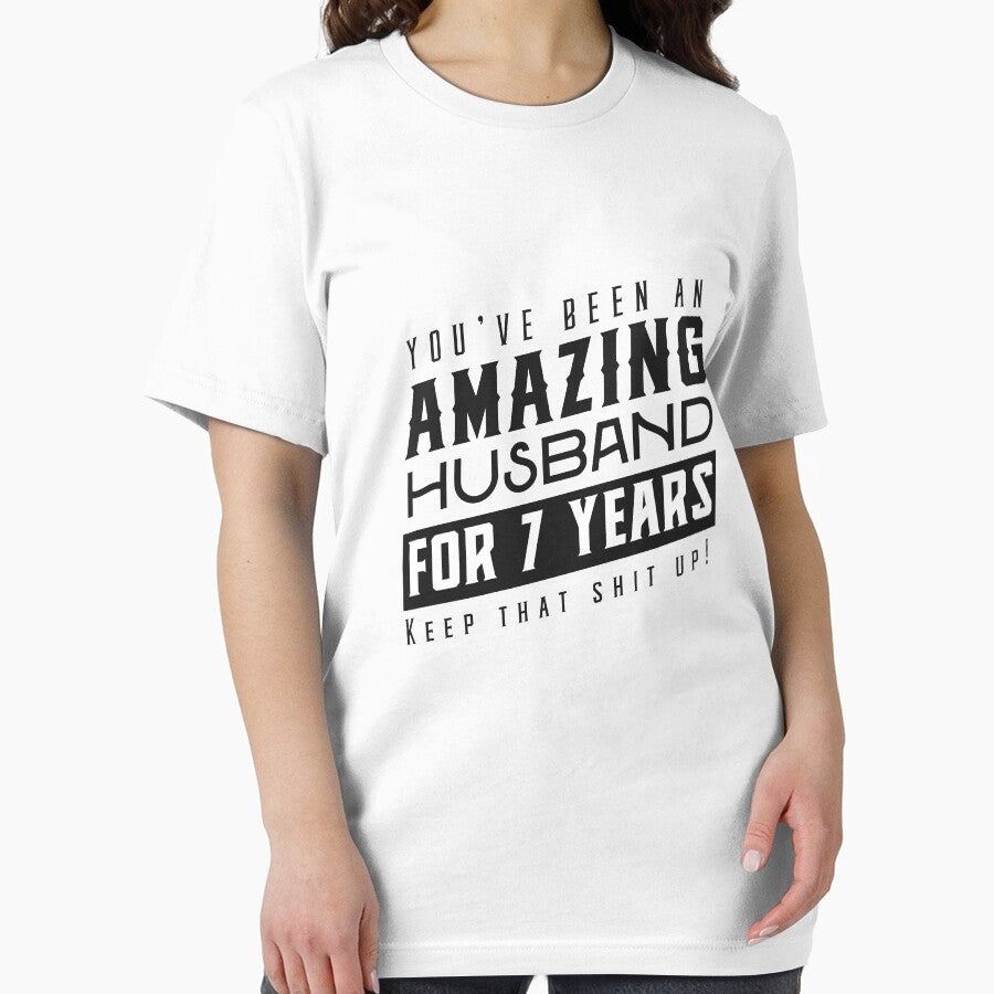 You’ve Been An Amazing Husband for 7 Years Keep That Shit Up - Wedding Anniversary Shirt, Funny Anniversary Gift For Husband by Orange Pieces