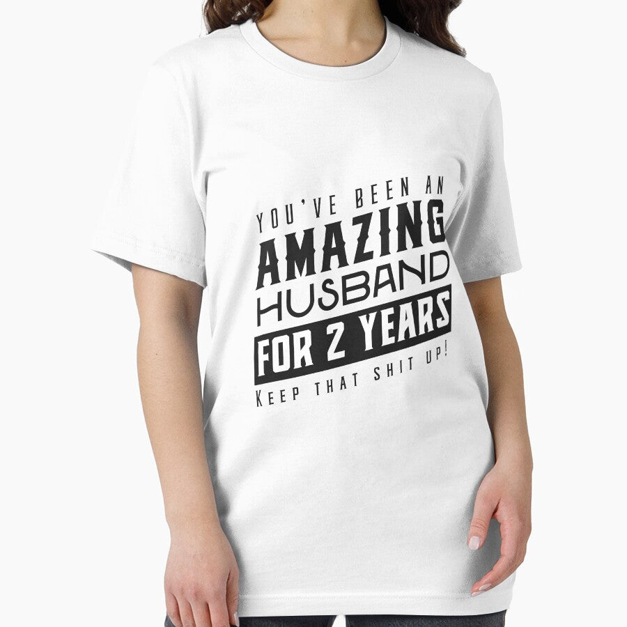 You’ve Been An Amazing Husband for 2 Years Keep That Shit Up - Wedding Anniversary Shirt, Funny Anniversary Gift For Husband by Orange Pieces