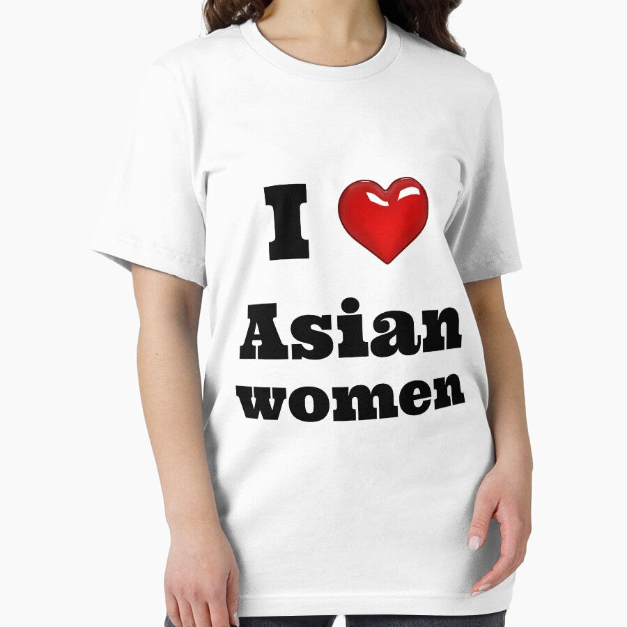 I Love Asian women / Funny & Cute Girlfriend Boyfriend Japanese Chinese Asia Lovers Couple Gift Anime Gay / Birthday Gift Shirt T-Shirt Tee by style ahmed
