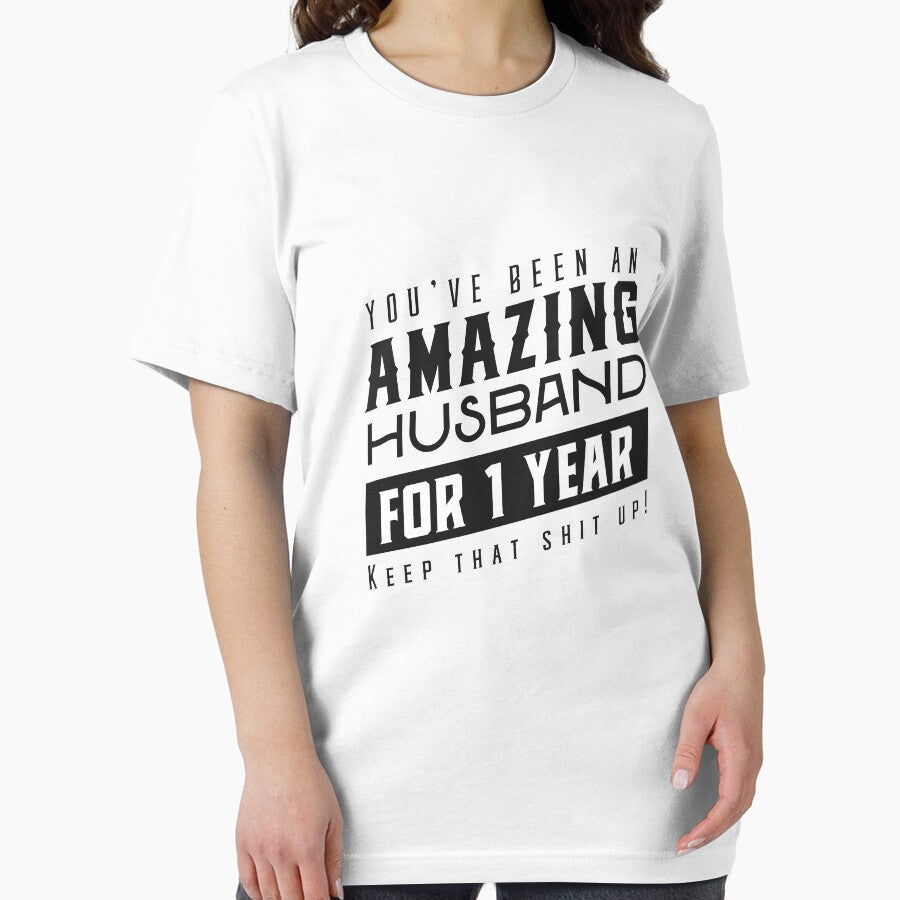 You’ve Been An Amazing Husband for 1 Years Keep That Shit Up - Wedding Anniversary Shirt, Funny Anniversary Gift For Husband by Orange Pieces