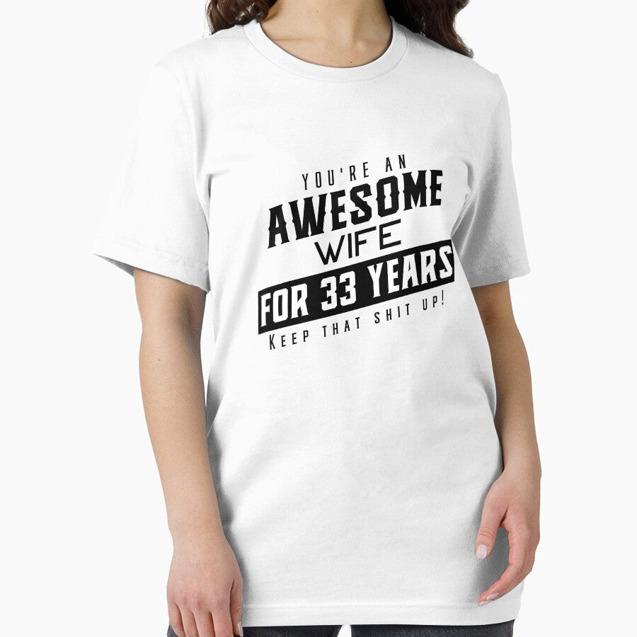 You're An Awesome Wife for 33 Years Keep That Shit Up - Wedding Anniversary Shirt, Funny Anniversary Gift For Wife, Anniversary Shirt For Wife by Orange Pieces