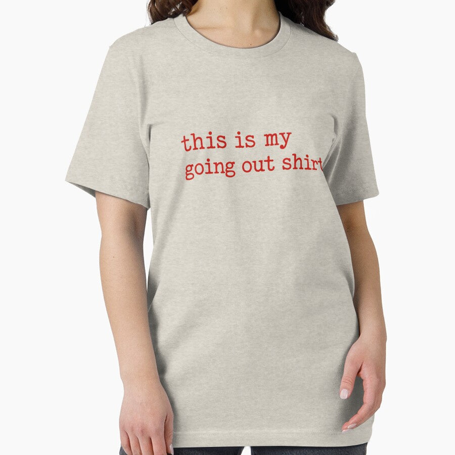 This Is My Going Out Shirt– Funny Nightlife Humor Quote Casual T-Shirt by jpm70