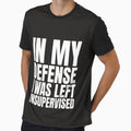 I Was Left Unsupervised - White Text T-Shirt by Fatimah Saeed