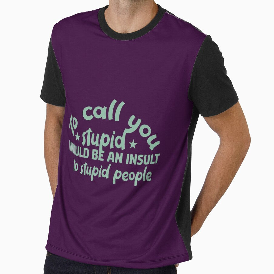 To call you stupid would be an insult to stupid people - funny quotes, funny meme by Delandor