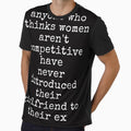 Anyone Who Thinks Women aren't Competitive Has Never Introduced Their Girlfriend to Their Ex Funny Sarcastic Tee Shirt by ShanezShertz