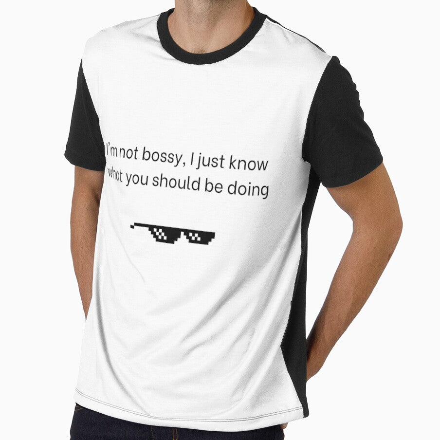 I'm not bossy, I just know what i'm doing, sarcastic quote by Radgraphic
