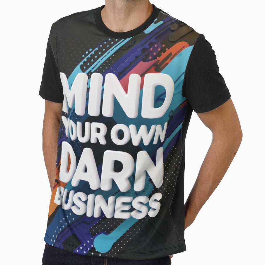 Mind Your Own Darn Business by T-Shirt Garden and Things