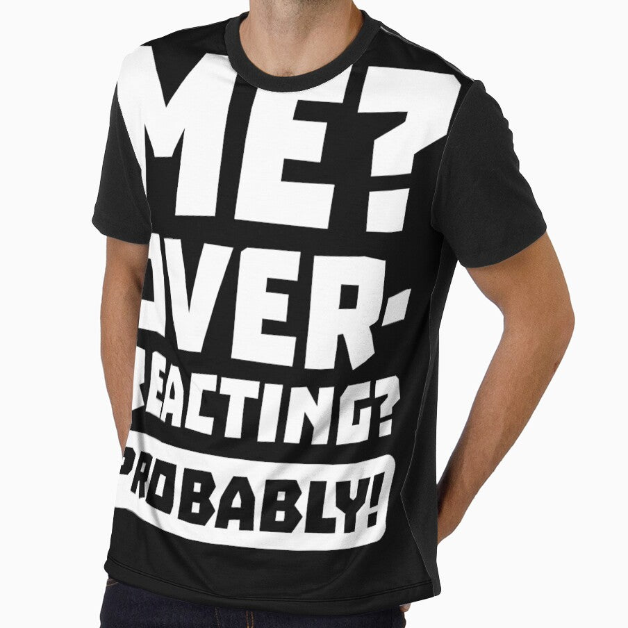 Me? over-reacting? probably! by Mad Over Store