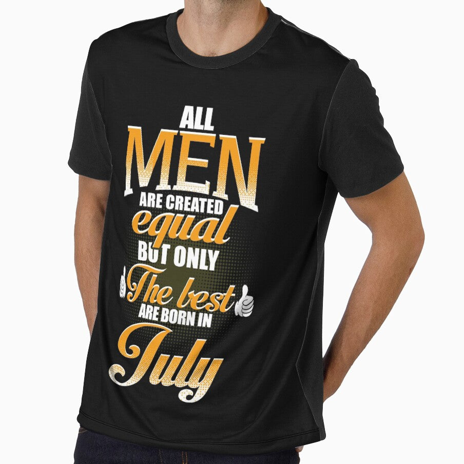 ALL MEN ARE CREATED EQUAL BUT ONLY THE BEST ARE BORN IN JULY by Gary Cahill