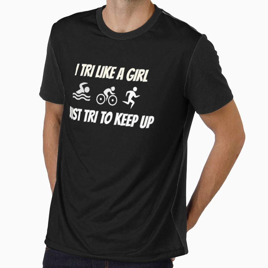 I Tri Like A Girl Just Tri To Keep Up Triathlon Design by RozWatts