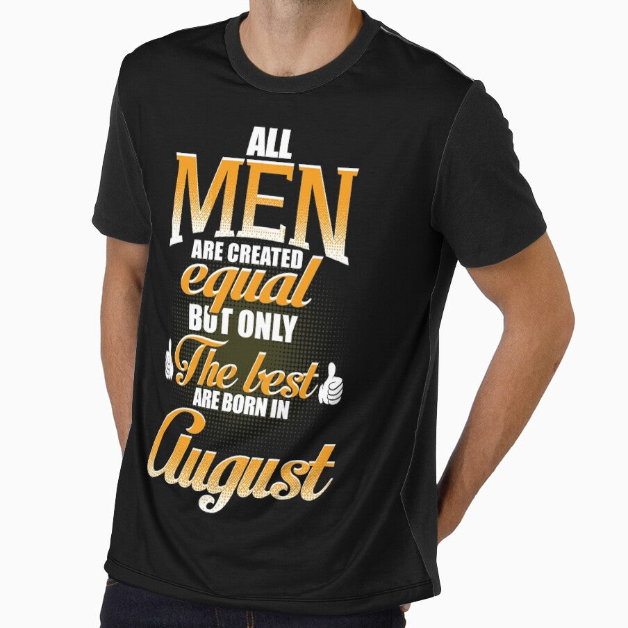 ALL MEN ARE CREATED EQUAL BUT ONLY THE BEST ARE BORN IN AUGUST by Gary Cahill