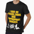 I run on caffeine, chaos, and inappropriate thoughts by Reichcorp