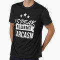 I SPEAK FLUENT SARCASM. by desertrider