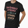 Emotionally Attached To Fictional Women Funny Reader Shirt | Book Lover Gift by Noussairox
