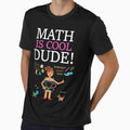 Math Is Cool Dude Mathematics Algebra Geometry Women S T E M by christinero2