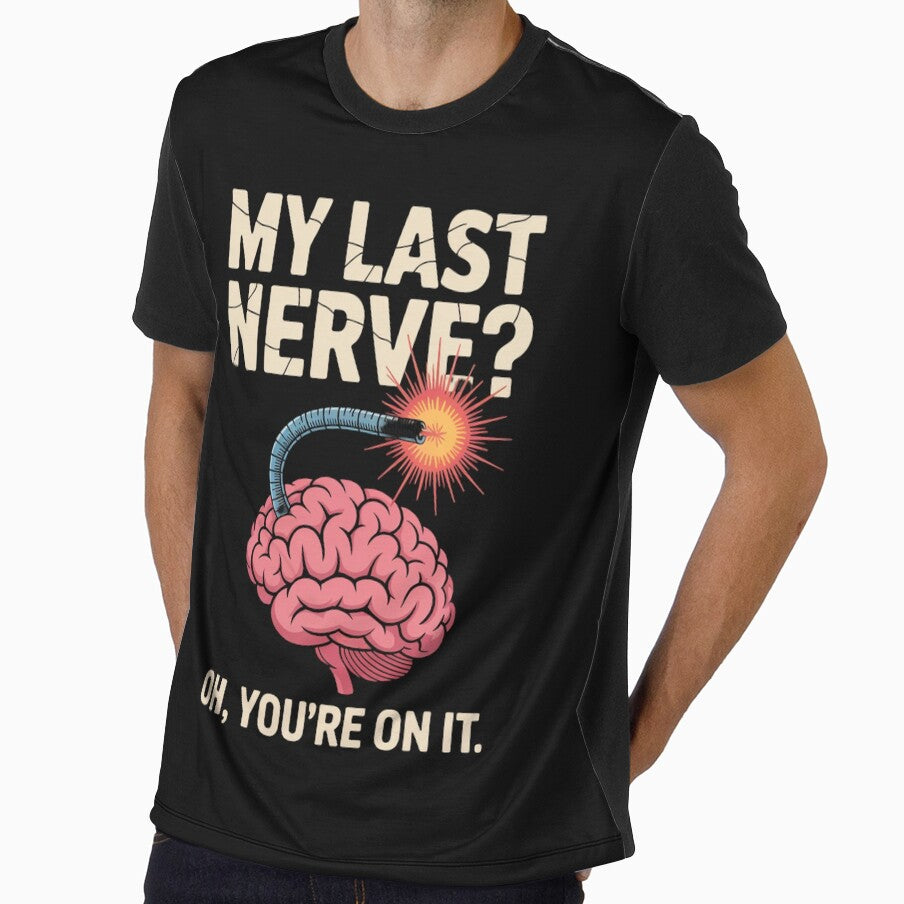 My Last Nerve? Oh, You’re On It. by SignumShop