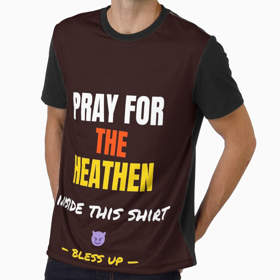Pray for the heathen inside this shirt by b-radstees