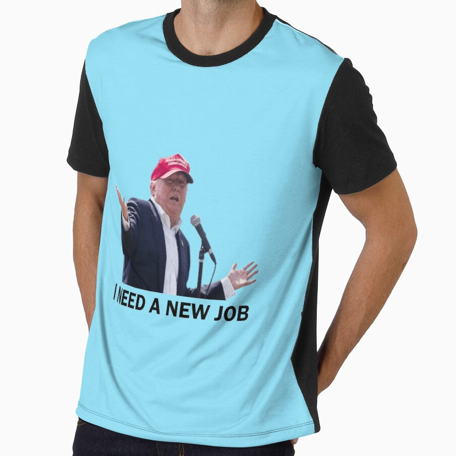 FUNNY I NEED A NEW JOB TRUMP DESIGN by Picspot
