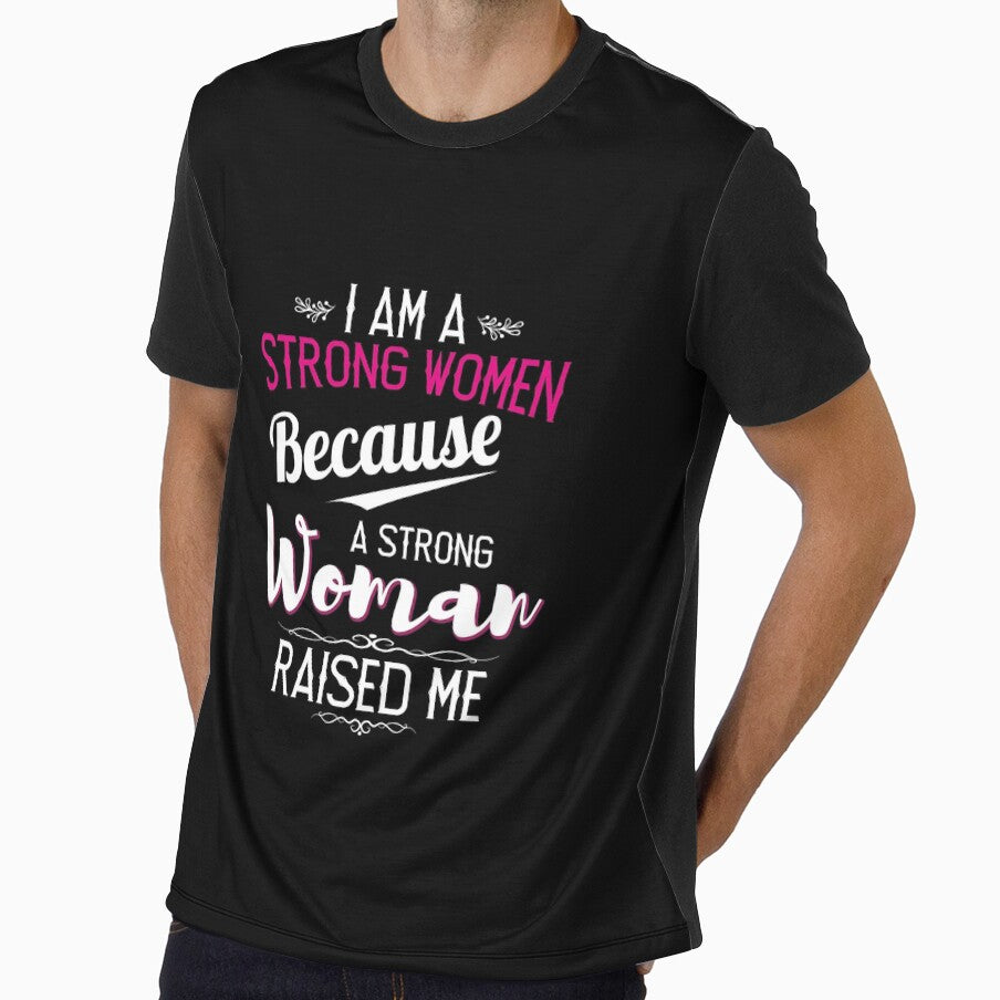 I Am A Strong Woman Because A Strong Woman Raised Me by TheBest94