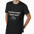 Am i working from home or living at work by Amerchbiz