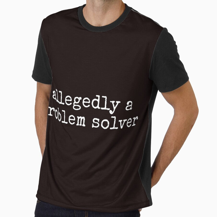 Allegedly A Problem Solver Funny Sarcastic Tee Shirt by ShanezShertz