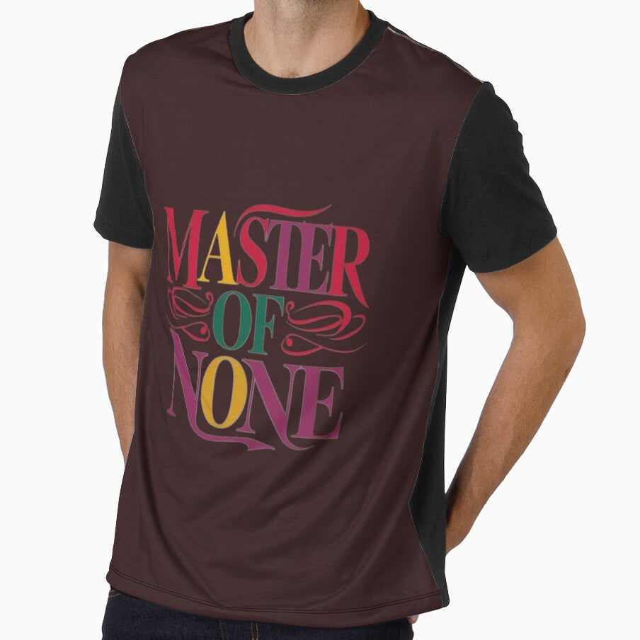 Master of None, Funny Quote Apparel and Gifts | Witty, Relatable Humour by harmzk90