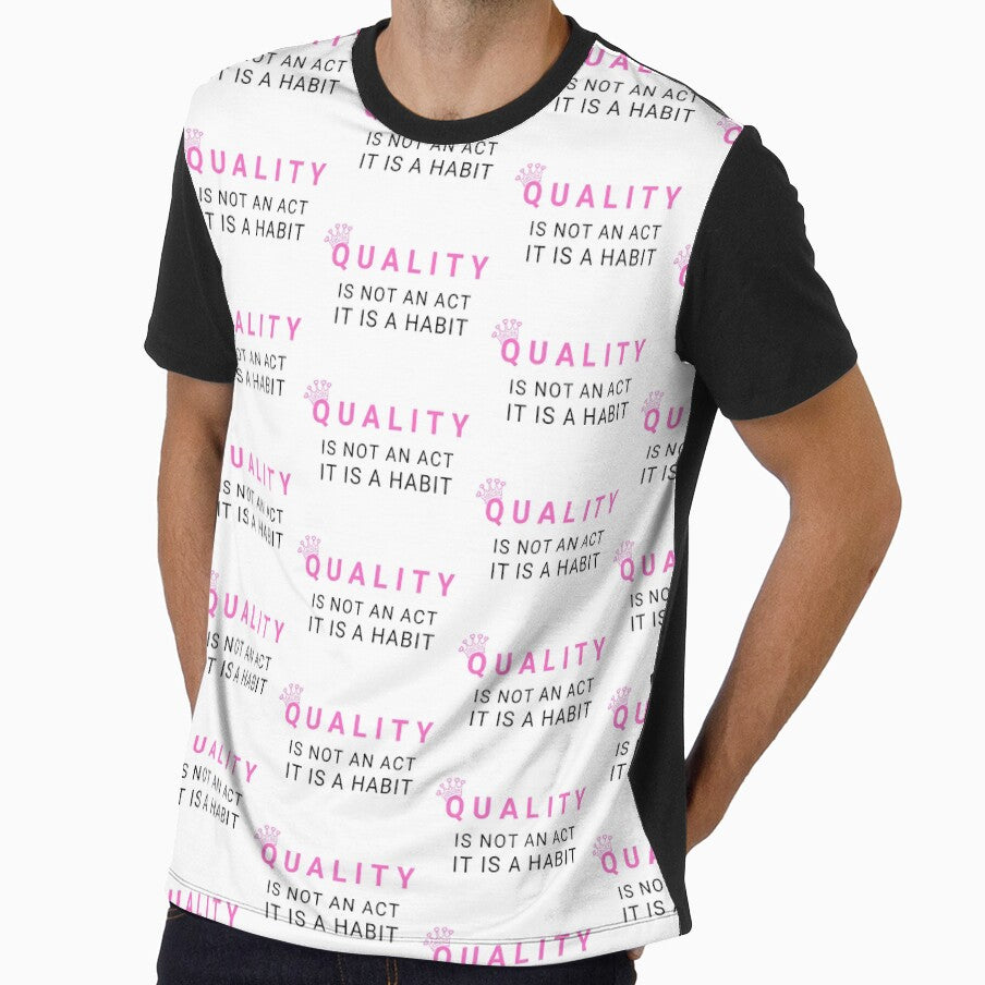 Quality Is Not An Act It Is A Habit by KananiandKiki