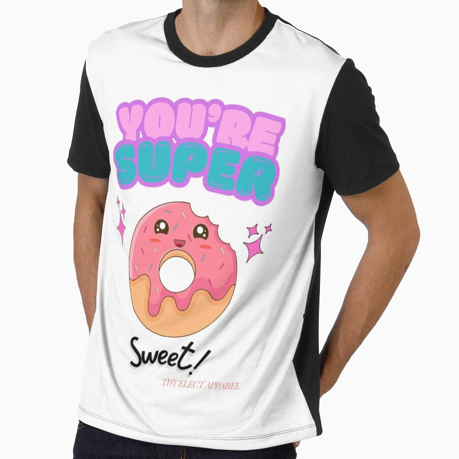 You're super sweet by ThyElectApparel