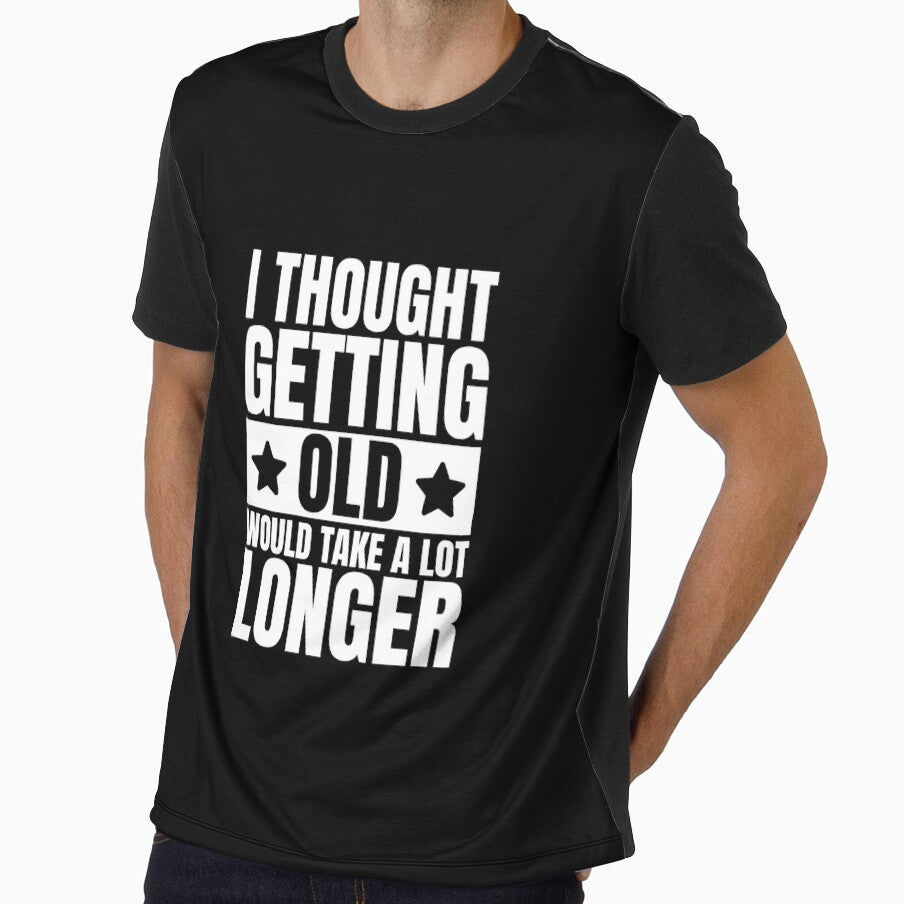 I thought getting old would take a lot longer by Dondonmart
