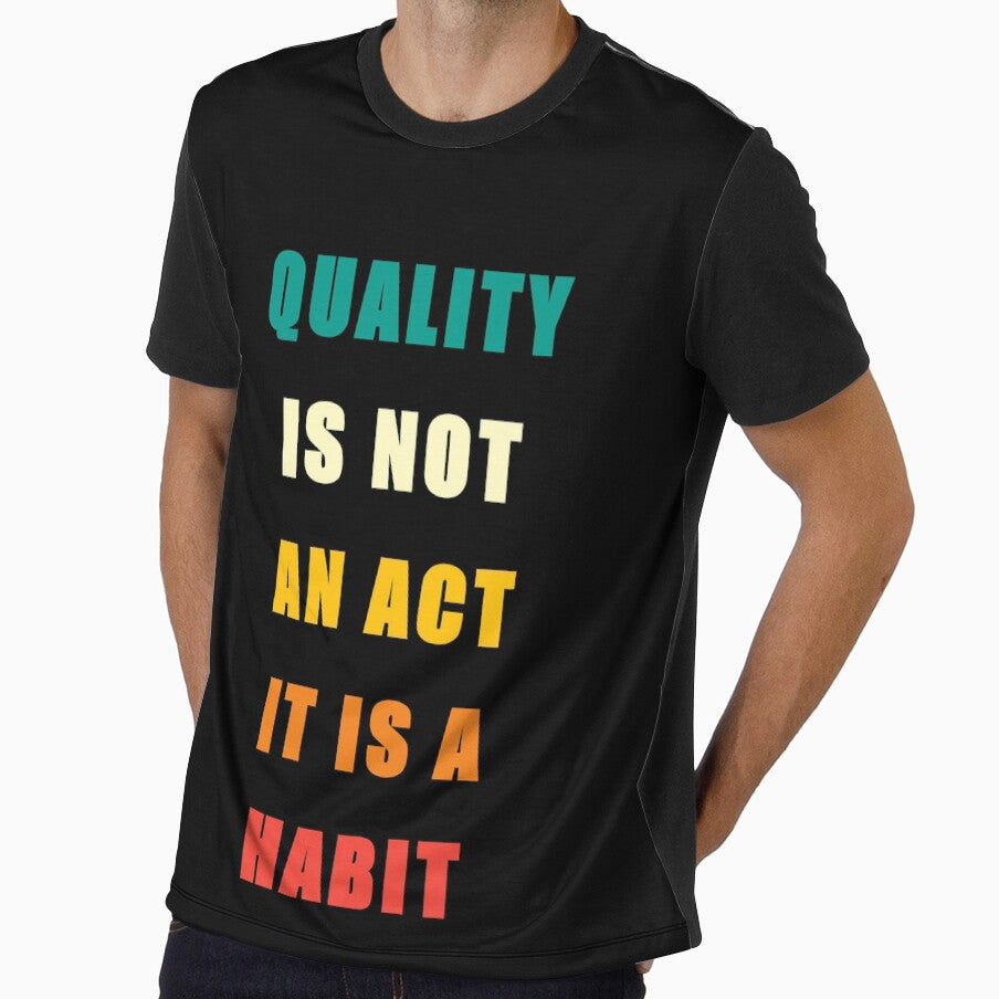 Quality Is Not An Act It Is A Habit by sasijaya