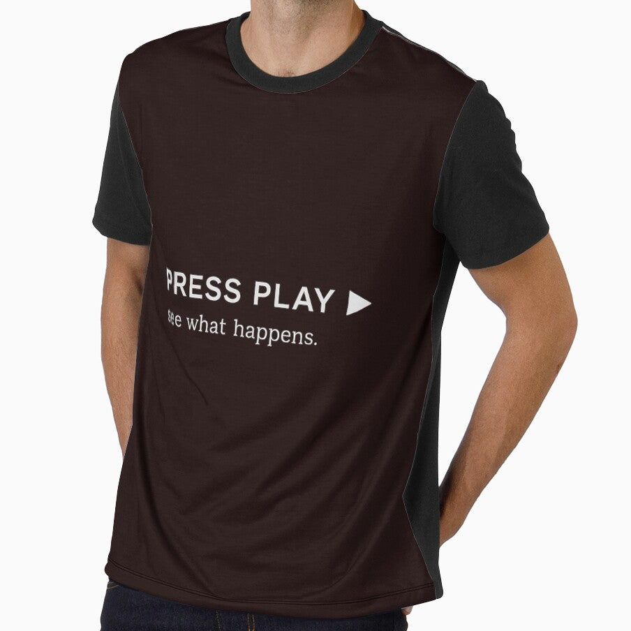 Press Play – See What Happens Minimal Quote T-Shirt by Martin Roe Eidhammer